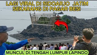 🔴VIRAL DI SIDOARJO MUNCUL DI TENGAH LAPINDO SEKARANG DI PAGAR BESI [upl. by Orland]