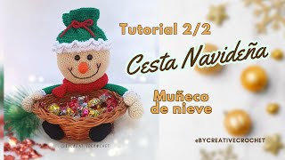 CESTA MUÑECO DE NIEVE AMIGURUMI  PARTE 22 🥰💕 Canastas o anchetas navideñas tejidas [upl. by Osborn]