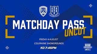 MATCHDAY PASS  Coleraine vs Ballymena United  4th August 2023 [upl. by Adnolat7]