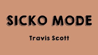 SICKO MODE  Travis Scott Lyrics Video 💘 [upl. by Ylhsa]