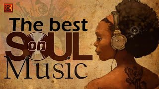 Relaxing soul music  The best soul music compilation  Soul On [upl. by Alusru]