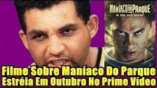 MANÍACO DO PARQUE FILME SOBRE O SERIAL KILLER O MANÍACO DO PARQUE ESTRÉIA EM OUTUBRO NO PRIME VÍDEO [upl. by Lindsy163]