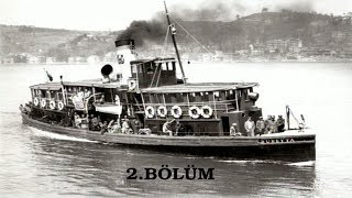 quotBir Boğaziçi Efsanesi Vapurlarquot Belgeseli 2 Bölüm [upl. by Fruma]