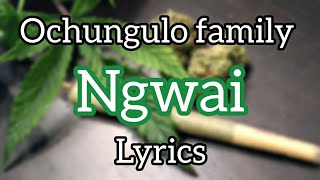 Ngwaiochungulo family OFFICIAL LYRICS VIDEO [upl. by Nnawaj]