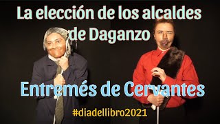 quotLa elección de los alcaldes de Daganzoquot Entremés de Cervantes ADAPTACIÓN TEATRAL [upl. by Latterll]