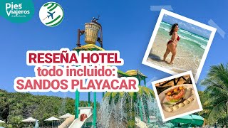 RESEÑA HOTEL SANDOS PLAYACAR 2023  NUESTRA EXPERIENCIA [upl. by Aicetel]