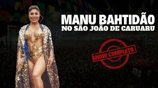 SÃO JOÃO DE CARUARU 2024 Show de MANU BAHTIDÃO ao vivo completo [upl. by Esadnac252]