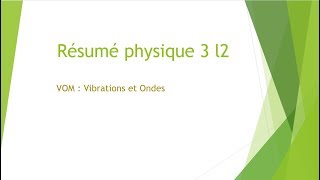 Résumé physique 3 Vibrations et onde partie 2 [upl. by Ardnued]