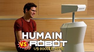 Humain VS robot  VS Google Home [upl. by Zelle]