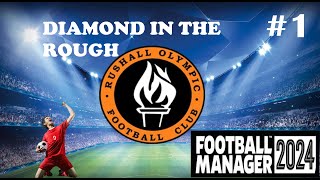 Diamond In The Rough  Rushall Olympic FC  Part 1  THE BEGINNING  Football Manager 2024 [upl. by Irot]