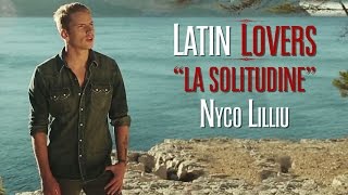 Latin Lovers  La Solitudine NYCO LILLIU  CLIP OFFICIEL [upl. by Baillie]