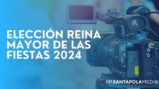 DIRECTO  ELECCIÓN REINA MAYOR DE LAS FIESTAS 2024 [upl. by Baillieu926]