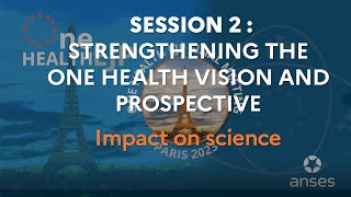 Session 2 Strengthening the One Health vision and prospective [upl. by Donelson]