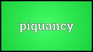 Piquancy Meaning [upl. by Ecinrahs]