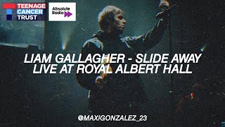 LIAM GALLAGHER  SLIDE AWAY LIVE AT ROYAL ALBERT HALL 2022 [upl. by Parhe]