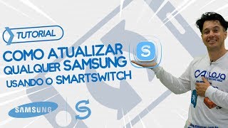 Como Atualizar Qualquer Samsung Usando o SmartSwitch [upl. by Trilly130]