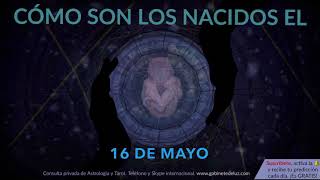 Cómo son los NACIDOS el 16 de Mayo [upl. by Kacey349]