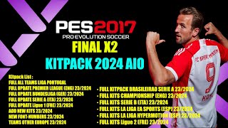 PES 2017 FINAL X2 KITPACK 20232O24 AIO [upl. by Ric]