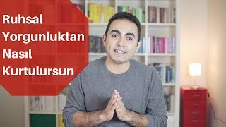 Ruhsal Yorgunluk Nasıl Geçer [upl. by Aibar1]