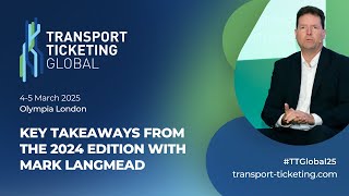 Key takeaways from Transport Ticketing Global 2024 with Mark Langmead [upl. by Ellon]