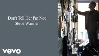 Steve Wariner  Dont Tell Her Im Not Lyric Video [upl. by Nahshon480]