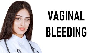 Vaginal Bleeding [upl. by Happ]