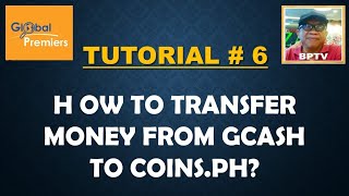 GP TUTORIAL 6 HOW TO TRANSFER MONEY FROM GCASH TO COINSPH globalpremiers tutorial bptv [upl. by Ahsekel]