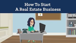 How To Start A Real Estate Business In 8 Simple Steps [upl. by Shreve522]