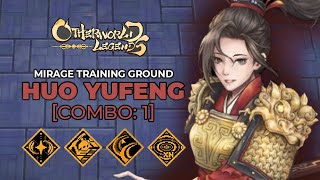 Otherworld Legends  Mirage Training Ground Huo Yufeng • Combo 1 REAL [upl. by Ybroc]