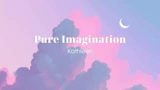 Vietsub  Pure Imagination  Kathleen  Lyrics Video [upl. by Bekha]