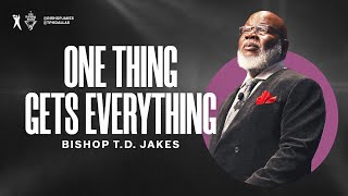 One Thing Gets Everything  Bishop TD Jakes [upl. by Kries]