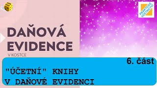 Daňová evidence v kostce  quotÚčetníquot knihy v daňové evidenci DAŇOVÁ EVIDENCE 06 [upl. by Pauli267]