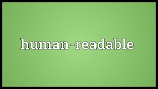 Humanreadable Meaning [upl. by Knowles997]