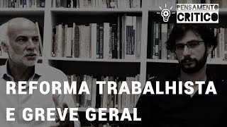 Programa Pensamento Crítico Reforma Trabalhista e Greve Geral E28 [upl. by Goerke]