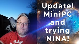 Update Mini PC and Trying NINA [upl. by Uahsoj824]