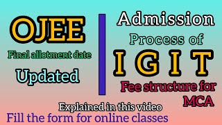 MCA Ojee final allotment date extend and IGIT admission proces and Fee structure of MCA compscience [upl. by Enileuqaj237]