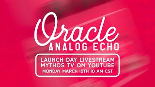 Mythos Oracle Analog Echo Launch Day Mythos TV [upl. by Nayar]