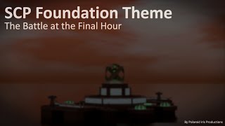 SCP Theme The Battle at the Final Hour [upl. by Hairehcaz]