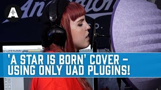 Shallow A Star Is Born Cover Recorded Using Only UAD Plugins [upl. by Daahsar]