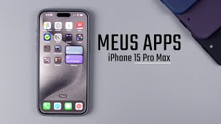 O que tem no meu iPhone 15 Pro Max Todos os meus APPS [upl. by Ardnuasal925]