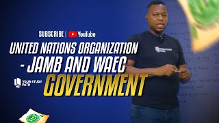 2025 JAMB AND WAEC EXAM GOVERNMENT TUTORIAL  UNITED NATIONS ORGANIZATION [upl. by Lahsiv481]