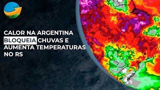 Calor na Argentina bloqueia chuvas e aumenta temperaturas no RS [upl. by Lynelle]