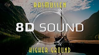 Rasmussen  Higher Ground 8D SOUND [upl. by Thun]