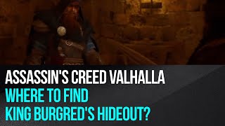 Assassins Creed Valhalla  Where to find King Burgreds hideout [upl. by Stock]