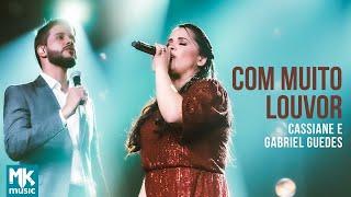 Cassiane e Gabriel Guedes  Com Muito Louvor Ao Vivo Clipe Oficial MK Music [upl. by Nosredneh]