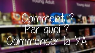 Comment  Par quoi commencer le genre Young Adult [upl. by Esilahs]