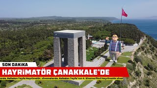 Milli Gururumuz Hayrimatör Çanakkale’de [upl. by Aicirtak]