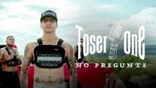 Toser One  No pregunte video oficial [upl. by Brass]