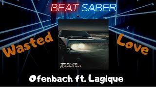 Beat Saber Wasted Love Ofenbach ft Lagique  Custom Song Expert  Made by me 74 [upl. by Aihpos109]