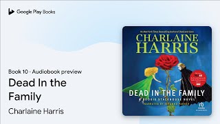 Dead In the Family Book 10 by Charlaine Harris · Audiobook preview [upl. by Giffer]